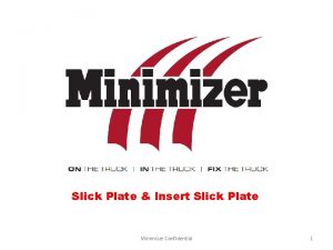 Slick Plate Insert Slick Plate Minimizer Confidential 1