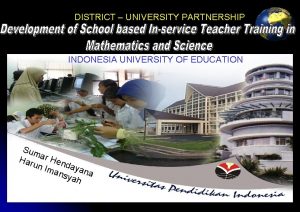 DISTRICT UNIVERSITY PARTNERSHIP INDONESIA UNIVERSITY OF EDUCATION Sum