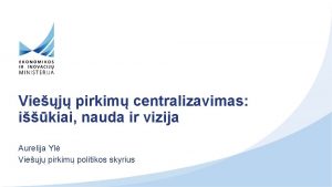 Viej pirkim centralizavimas ikiai nauda ir vizija Aurelija