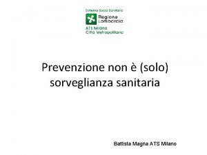 Prevenzione non solo sorveglianza sanitaria Battista Magna ATS