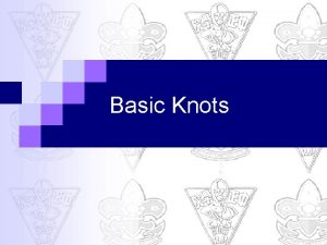 Basic Knots Overhand Knot n PROCEDUCE 1 Form