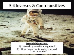 5 4 Inverses Contrapositives Essential Questions 1 How