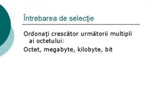 ntrebarea de selecie Ordonai cresctor urmtorii multipli ai