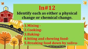 In12 Identify each as either a physical change