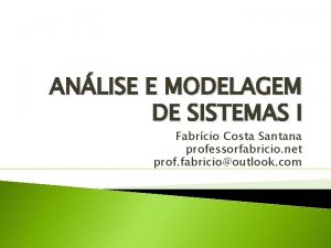 ANLISE E MODELAGEM DE SISTEMAS I Fabrcio Costa