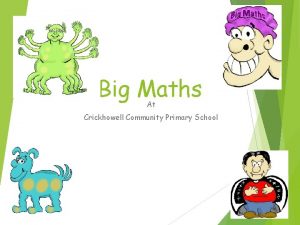 Big Maths At Crickhowell Community Primary School Why