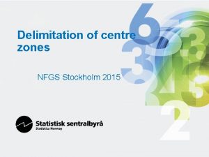 Delimitation of centre zones NFGS Stockholm 2015 Existing