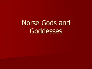 Norse Gods and Goddesses Odin n n Chief