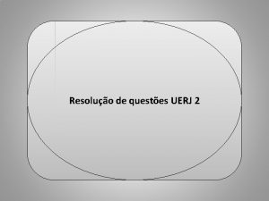 Professor Ulisses Mauro Lima Resoluo de questes UERJ