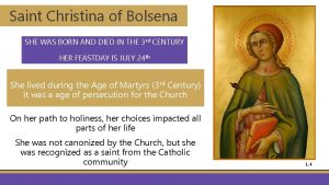 Saint Christina of Bolsena SHE WAS BORN AND