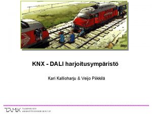 KNX DALI harjoitusymprist Kari Kallioharju Veijo Piikkil KNXDALI