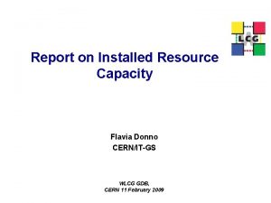 Report on Installed Resource Capacity Flavia Donno CERNITGS