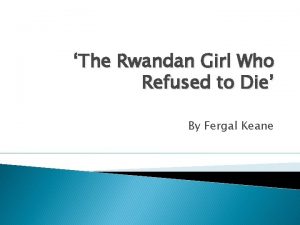 The rwandan girl who refused to die