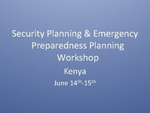 Security Planning Emergency Preparedness Planning Workshop Kenya June