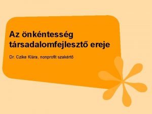 Az nkntessg trsadalomfejleszt ereje Dr Czike Klra nonprofit