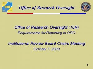 Office of Research Oversight 10 R Requirements for