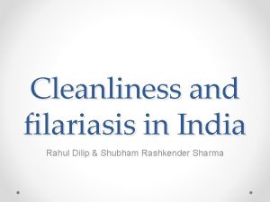Cleanliness and filariasis in India Rahul Dilip Shubham