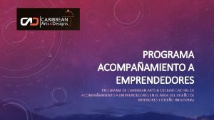 PROGRAMA ACOMPAAMIENTO A EMPRENDEDORES PROGRAMA DE CARIBBEAN ARTS