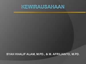 KEWIRAUSAHAAN SYAH KHALIF ALAM M PD M AFRILIANTO