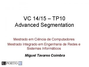 VC 1415 TP 10 Advanced Segmentation Mestrado em