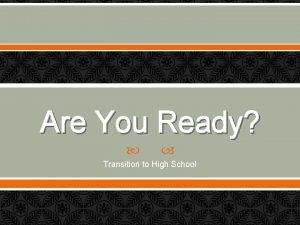 Are You Ready Transition to High School High
