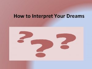 How to Interpret Your Dreams Do You Want