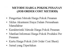 METODE HARGA POKOK PESANAN JOB ORDER COST METHOD