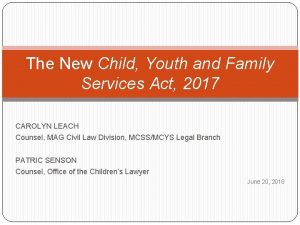 The New Child Youth and Family Services Act