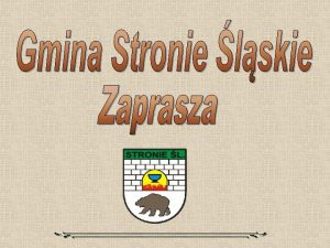 Gmina Stronie lskie w naturalny sposb jest predestynowana