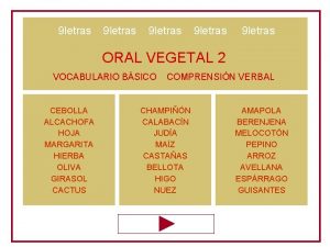 9 letras 9 letras ORAL VEGETAL 2 VOCABULARIO