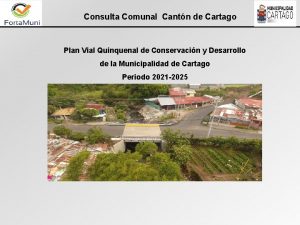 Consulta Comunal Cantn de Cartago Plan Vial Quinquenal