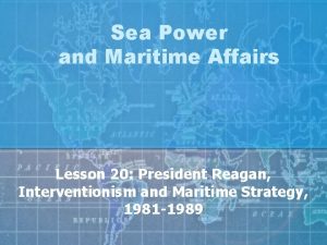 Sea Power and Maritime Affairs Lesson 20 President