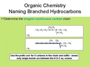 Organic Chemistry Naming Branched Hydrocarbons 1 st Determine
