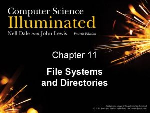 Chapter 11 File Systems and Directories Chapter Goals