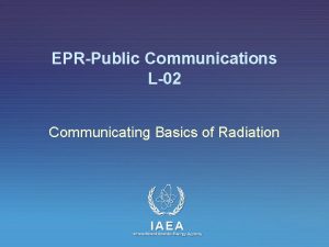 EPRPublic Communications L02 Communicating Basics of Radiation Simple