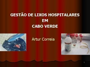 GESTO DE LIXOS HOSPITALARES EM CABO VERDE Artur