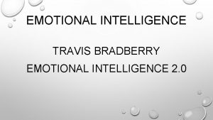 EMOTIONAL INTELLIGENCE TRAVIS BRADBERRY EMOTIONAL INTELLIGENCE 2 0