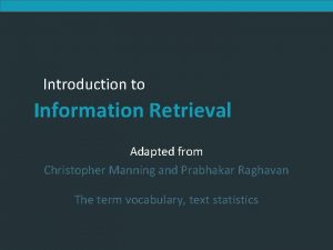 Introduction to Information Retrieval Adapted from Christopher Manning
