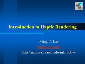 Introduction to Haptic Rendering Ming C Lin lincs