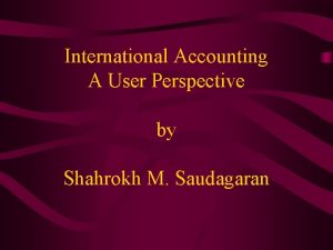 International Accounting A User Perspective by Shahrokh M