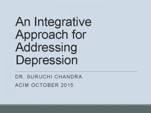 An Integrative Approach for Addressing Depression DR SURUCHI