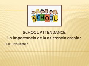 SCHOOL ATTENDANCE La importancia de la asistencia escolar