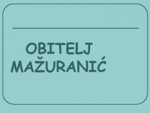 OBITELJ MAURANI O obitelji Maurani l l Prezime