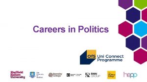 Careers in Politics Skills gained from studying Politics