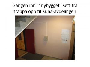 Gangen inn i nybygget sett fra trappa opp