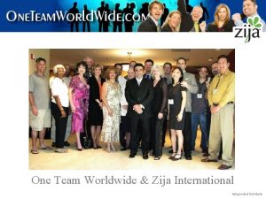 One Team Worldwide Zija International Independent Distributor Wellness