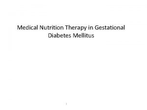 Medical Nutrition Therapy in Gestational Diabetes Mellitus 1