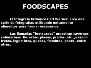 FOODSCAPES El fotgrafo britnico Carl Warner cre una