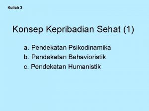 Kuliah 3 Konsep Kepribadian Sehat 1 a Pendekatan