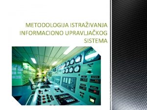 METODOLOGIJA ISTRAIVANJA INFORMACIONO UPRAVLJAKOG SISTEMA OBRADA INFORMACIJA ovekova